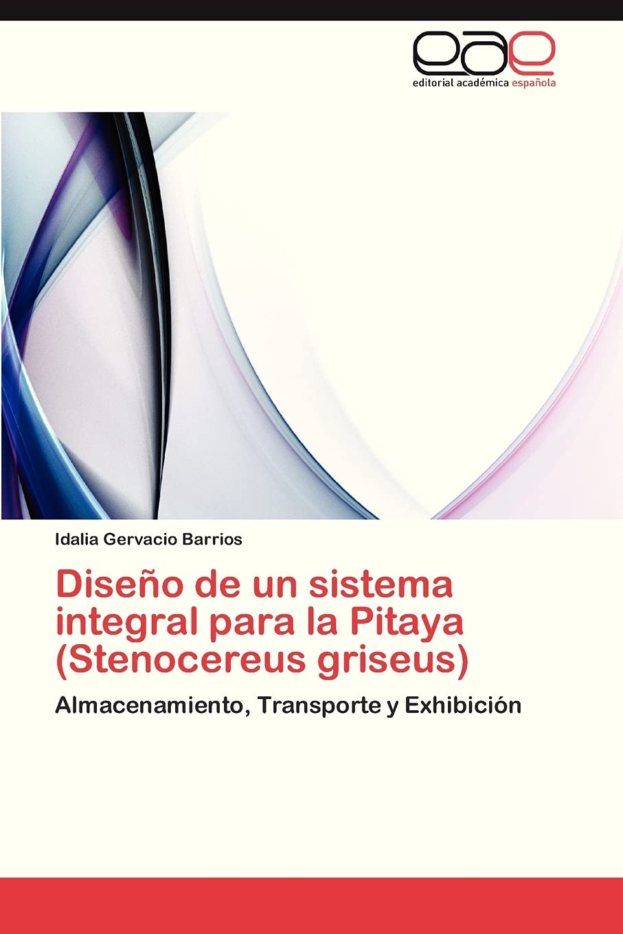 Diseo de un sistema integral para la Pitaya (Stenocereus griseus): Almacenamiento, Transporte y Exhibicin (Spanish Edition),Used
