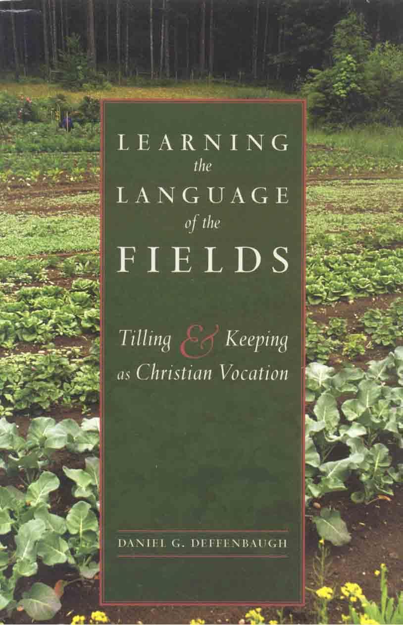 Learning The Language Of The Fields: Tilling And Keeping As Christian Vocation,Used