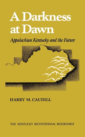 A Darkness at Dawn: Appalachian Kentucky and the Future (Kentucky Bicentennial Bookshelf),New