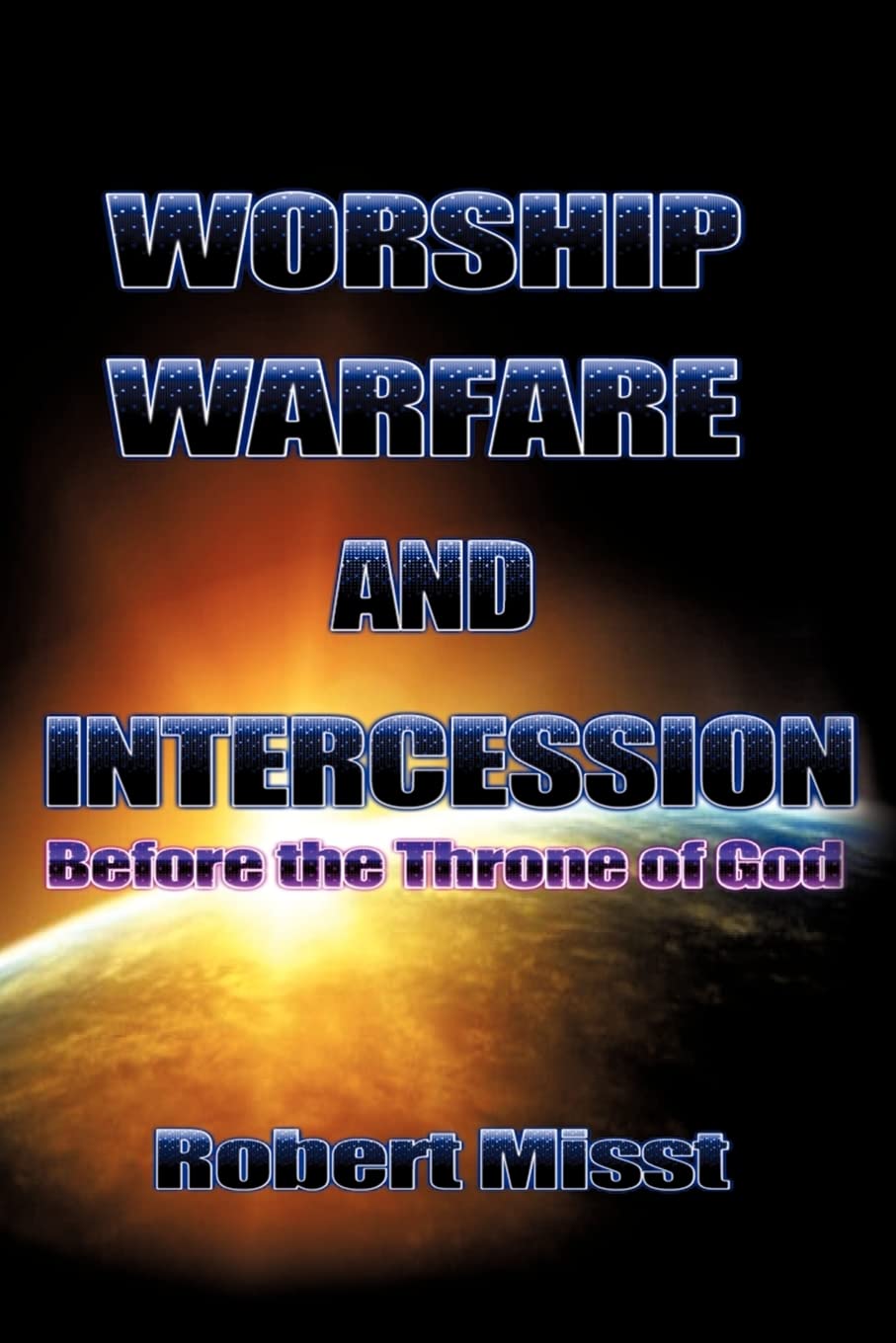 Worship, Warfare & Intercession,New