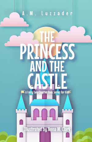 The Princess and the Castle: A Fairy Tale Chapter Book Series for Kids,Used