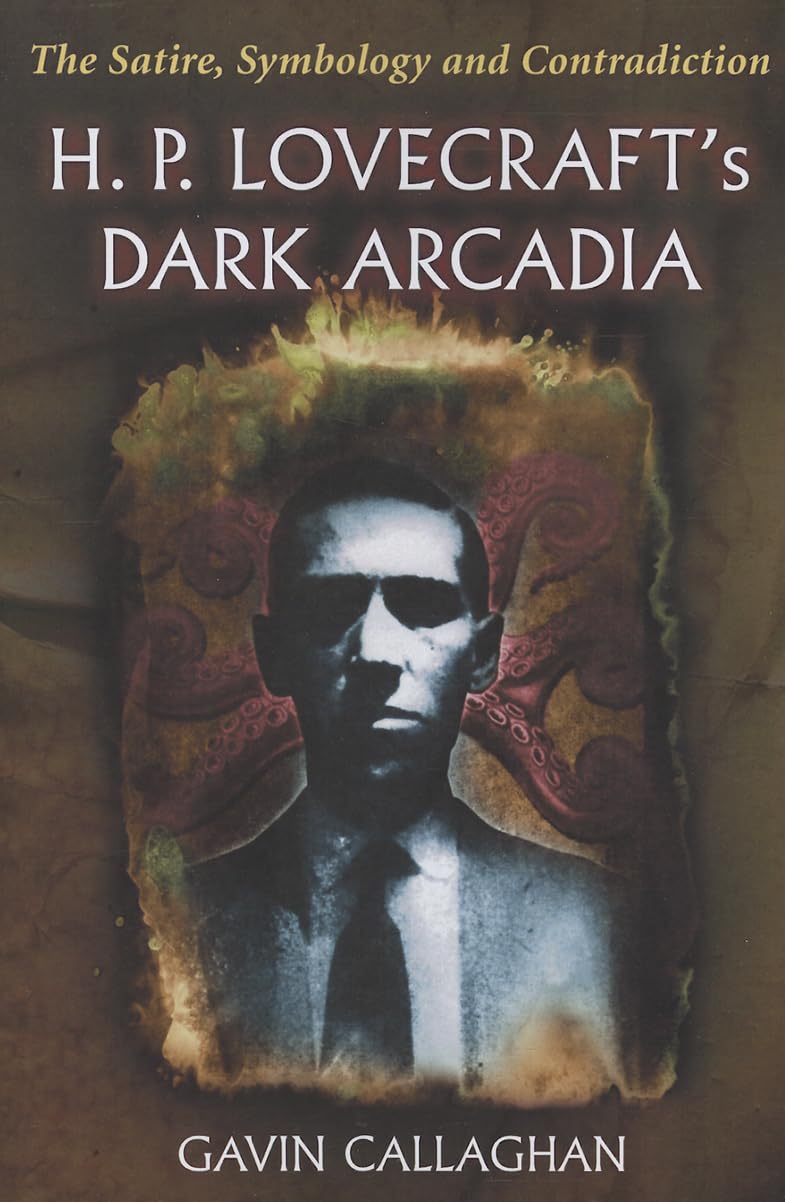 H. P. Lovecraft'S Dark Arcadia: The Satire, Symbology And Contradiction