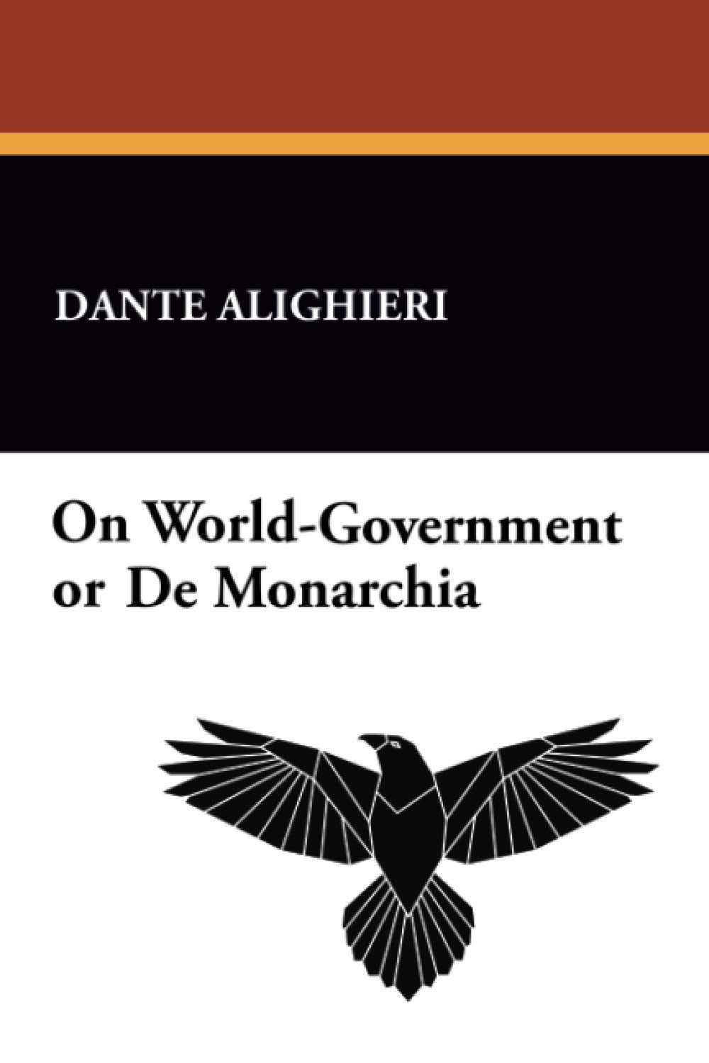 On Worldgovernment: Or De Monarchia,Used