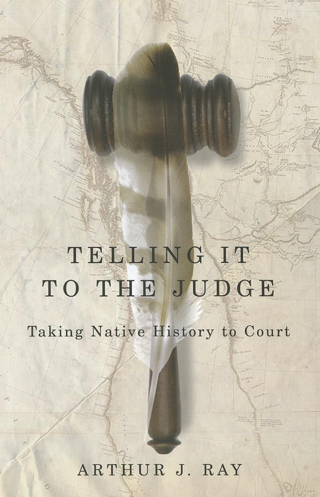 Telling It to the Judge: Taking Native History to Court (Volume 65) (McGillQueen's Indigenous and Northern Studies),Used