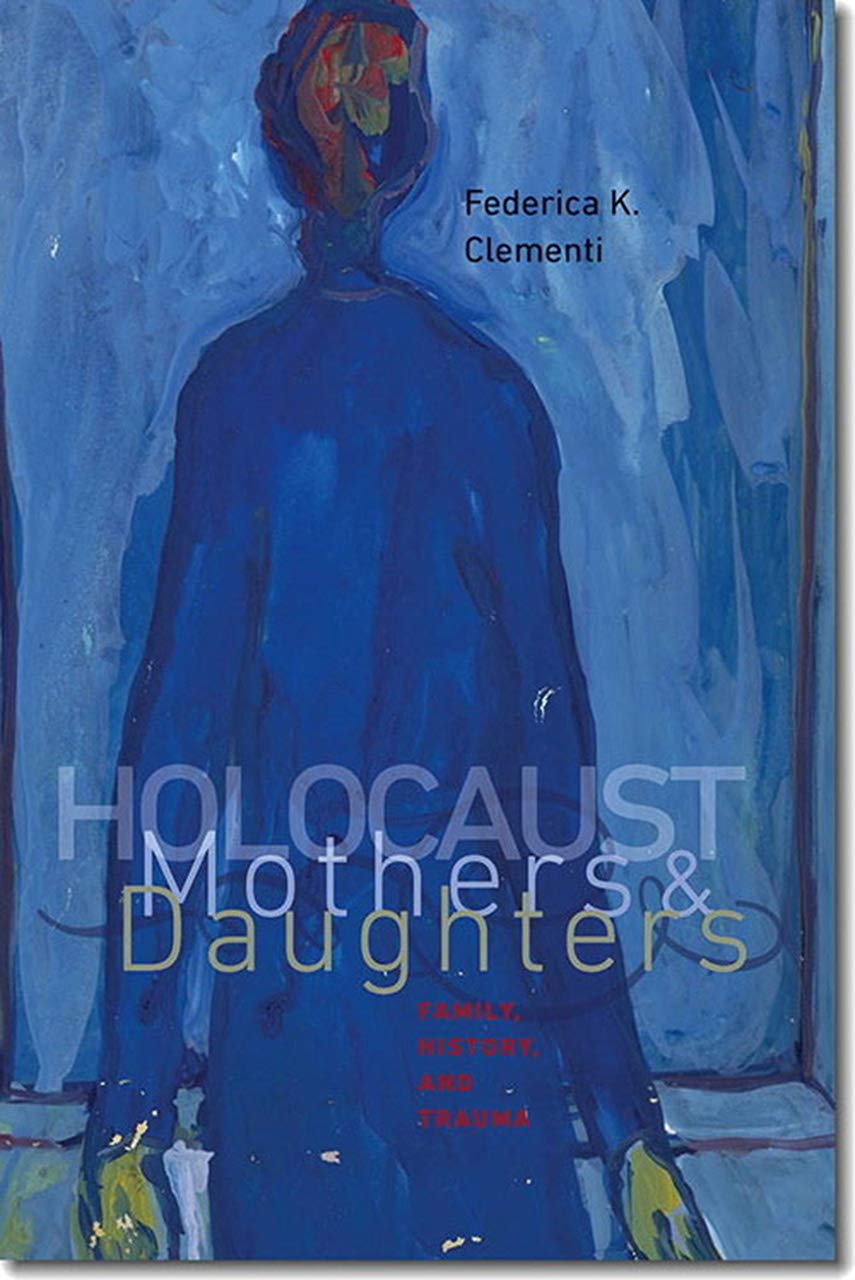 Holocaust Mothers and Daughters: Family, History, and Trauma (The Tauber Institute Series for the Study of European Jewry),Used