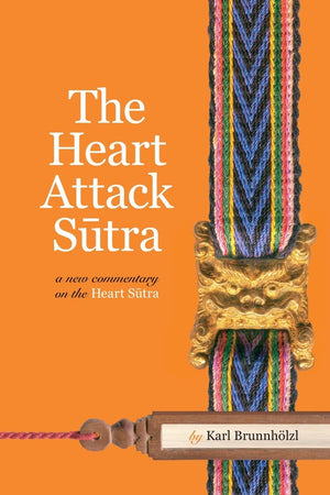 The Heart Attack Sutra: A New Commentary on the Heart Sutra,Used