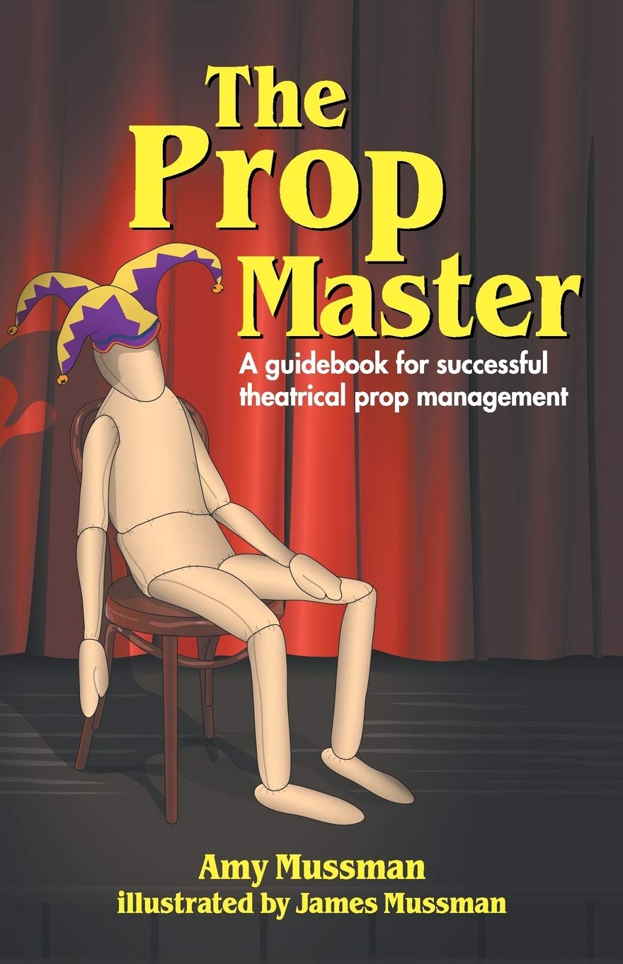 Prop Master: A Guidebook for Successful Theatrical Prop Management,Used