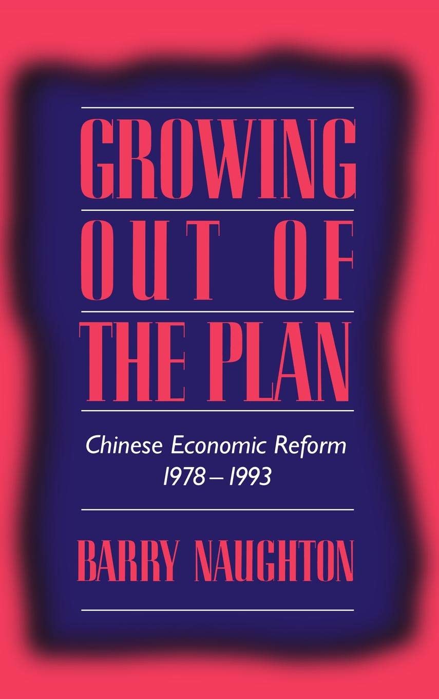 Growing Out of the Plan: Chinese Economic Reform, 19781993,New
