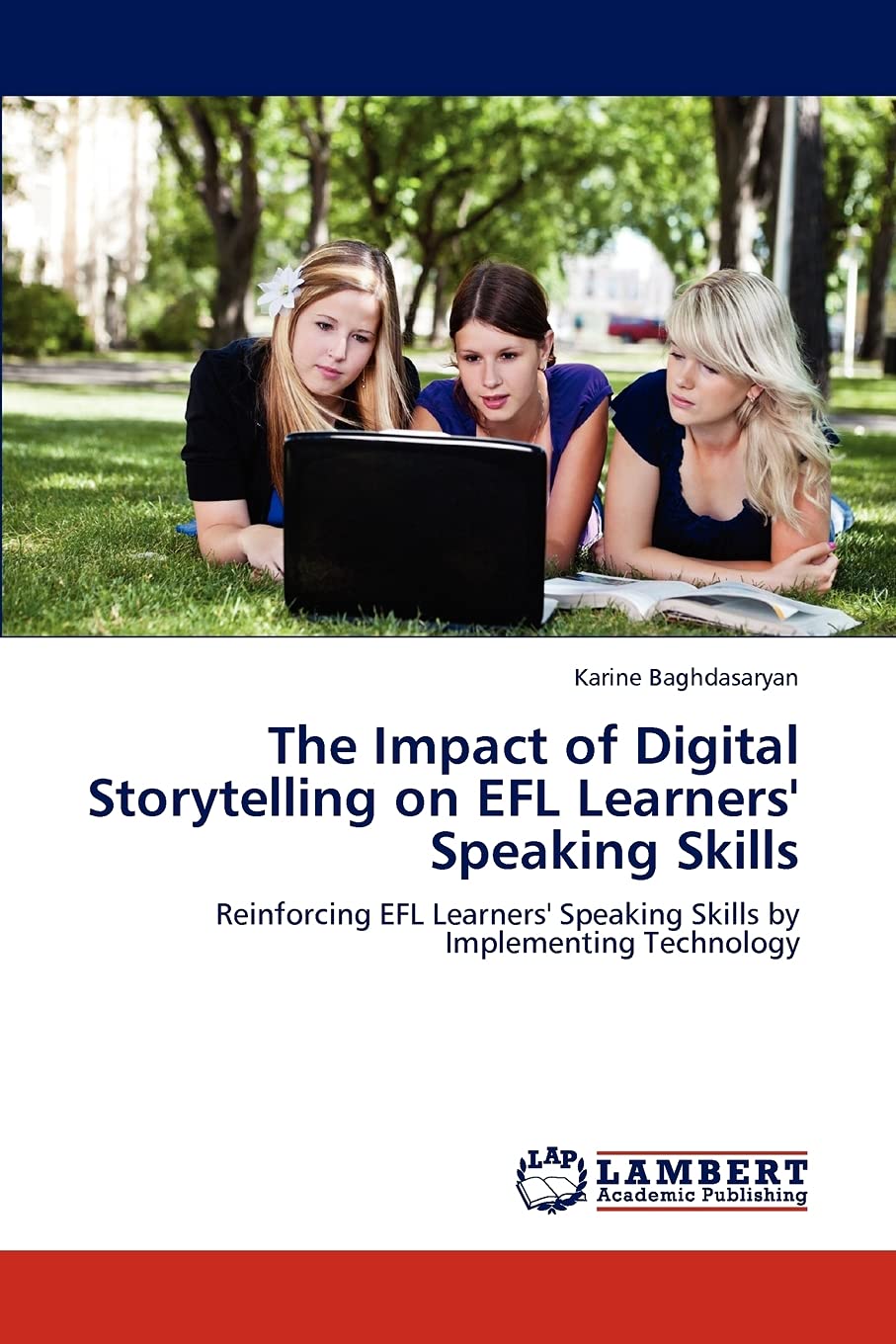 The Impact of Digital Storytelling on EFL Learners' Speaking Skills: Reinforcing EFL Learners' Speaking Skills by Implementing T,Used