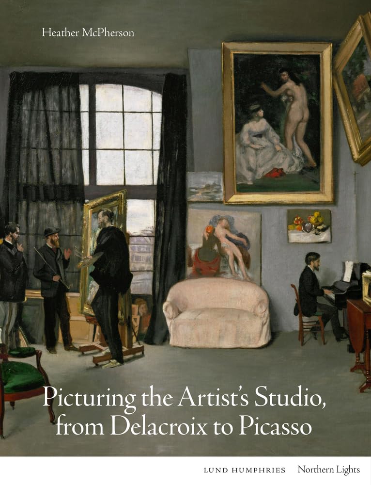 Picturing the Artist's Studio, from Delacroix to Picasso (Northern Lights),New