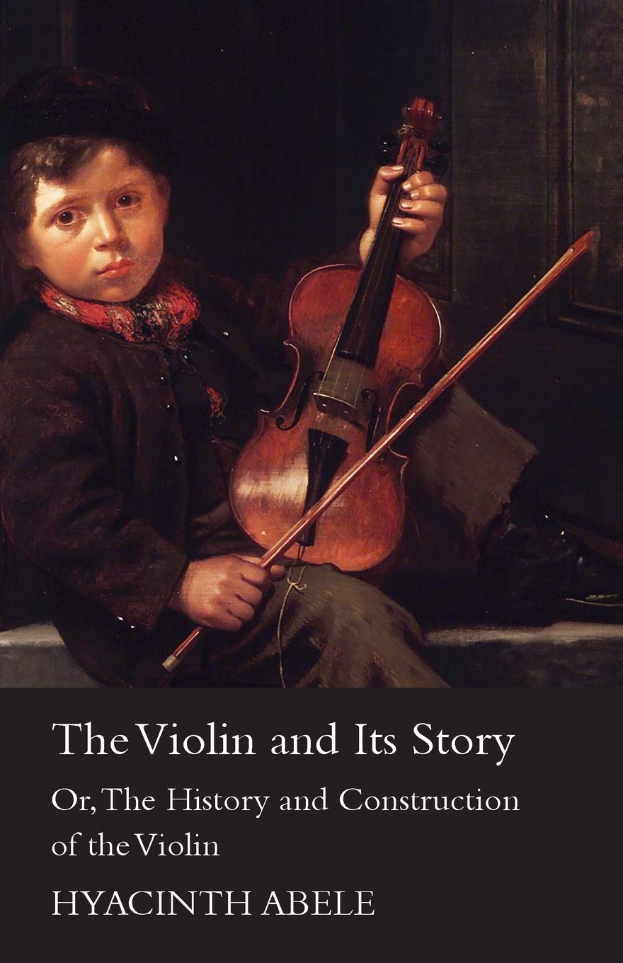 The Violin And Its Story  Or; The History And Construction Of The Violin,Used