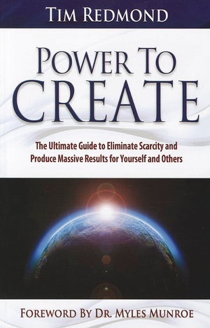 Power to Create: The Ultimate Guide to Eliminate Scarcity and Produce Massive Results for Yourself and Others,Used