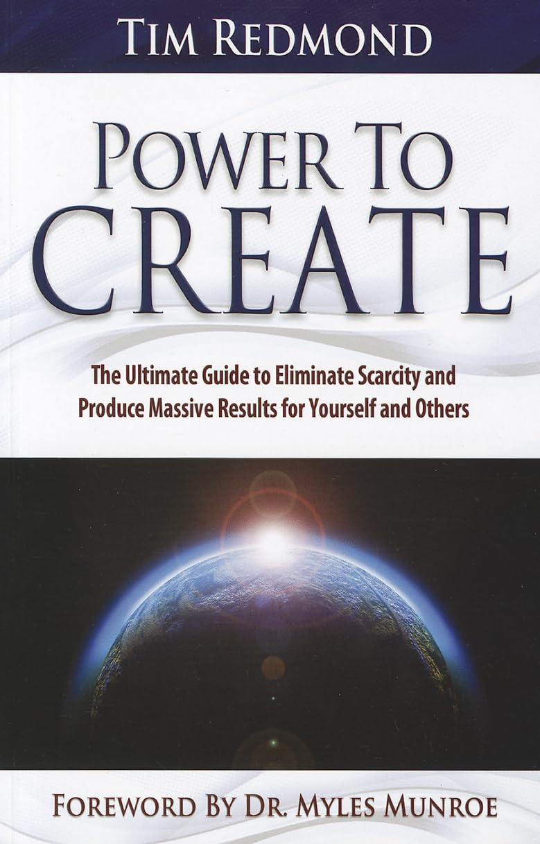 Power to Create: The Ultimate Guide to Eliminate Scarcity and Produce Massive Results for Yourself and Others,Used