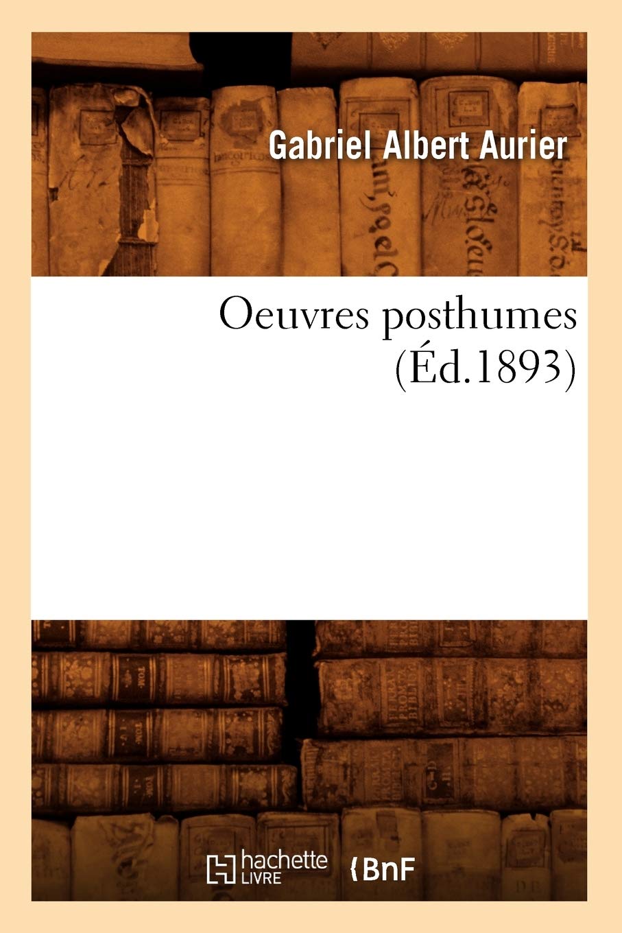 Oeuvres Posthumes (D.1893) (Litterature) (French Edition),New