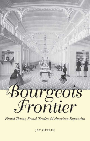 The Bourgeois Frontier: French Towns, French Traders, And American Expansion (The Lamar Series In Western History),New