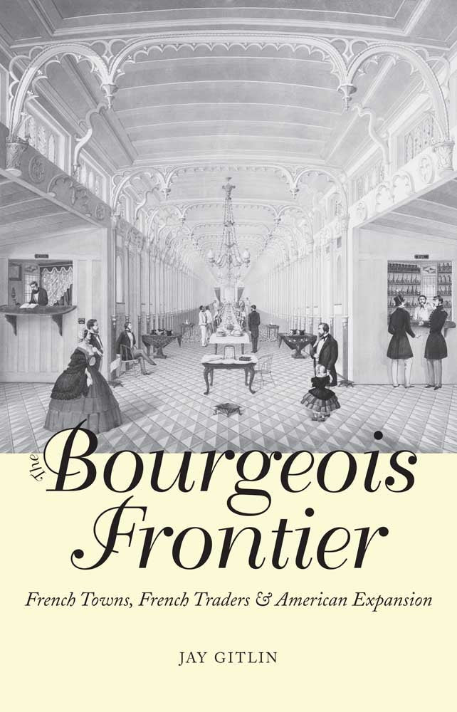 The Bourgeois Frontier: French Towns, French Traders, And American Expansion (The Lamar Series In Western History),New