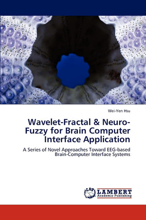 WaveletFractal & NeuroFuzzy for Brain Computer Interface Application: A Series of Novel Approaches Toward EEGbased BrainComp,Used