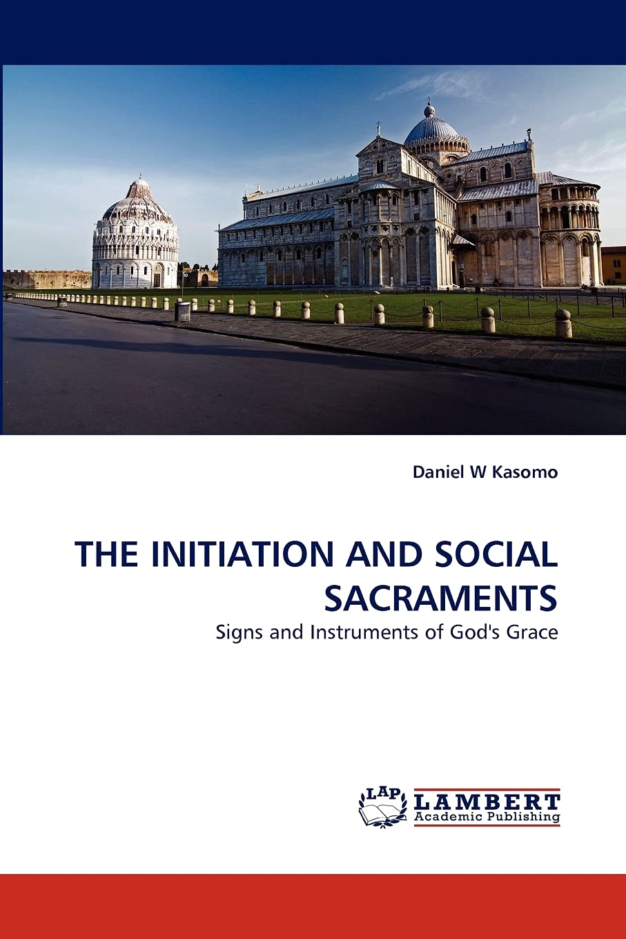 THE INITIATION AND SOCIAL SACRAMENTS: Signs and Instruments of God's Grace,Used