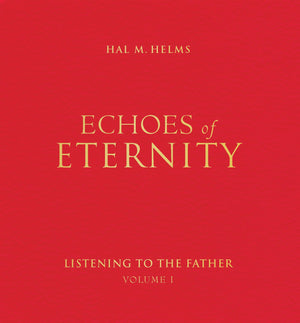 Echoes of Eternity: Listening to the Father (Volume I),New