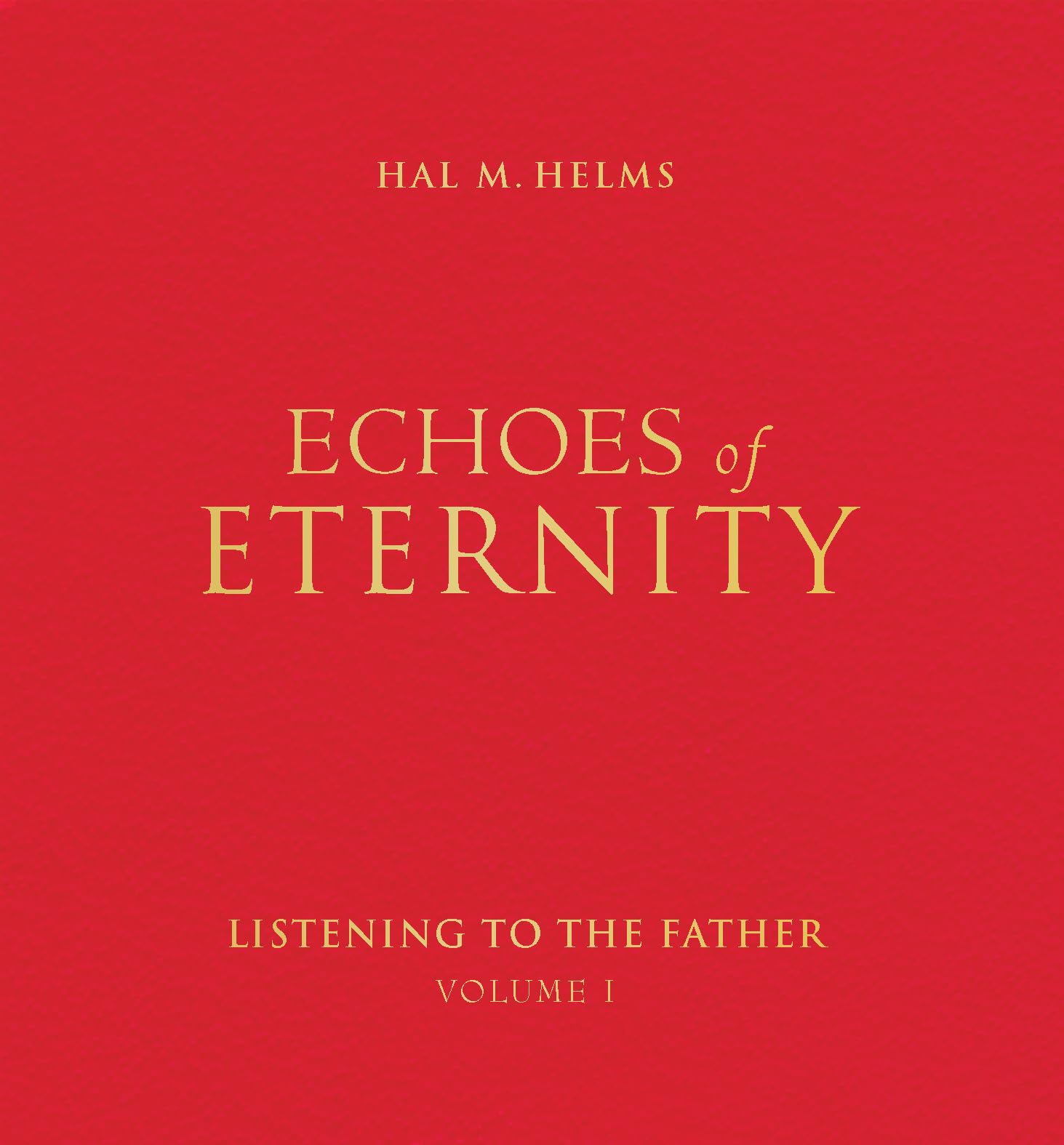 Echoes of Eternity: Listening to the Father (Volume I),Used