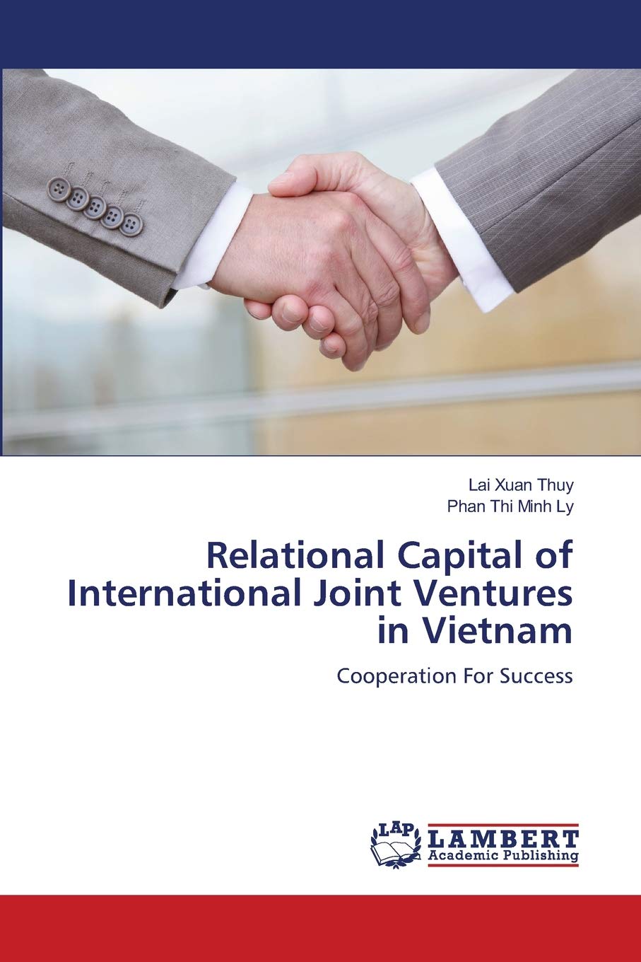 Relational Capital of International Joint Ventures in Vietnam: Cooperation For Success,Used