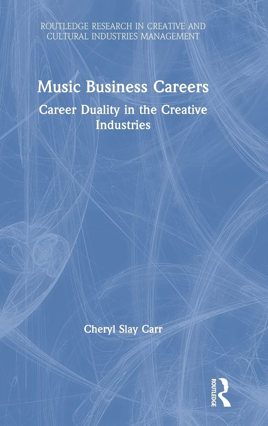 Music Business Careers: Career Duality in the Creative Industries (Routledge Research in the Creative and Cultural Industries),Used