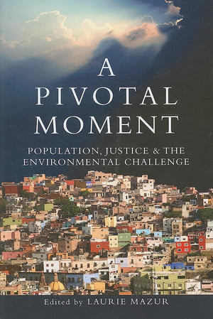 A Pivotal Moment: Population, Justice, and the Environmental Challenge,Used
