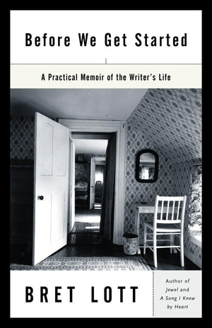 Before We Get Started: A Practical Memoir of the Writer's Life,Used