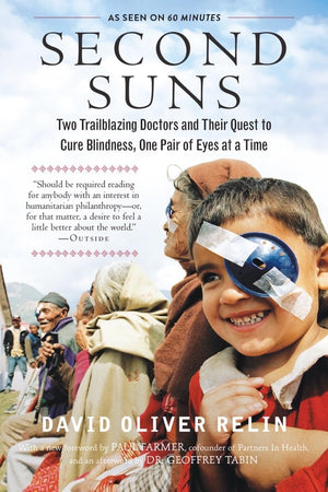 Second Suns: Two Trailblazing Doctors And Their Quest To Cure Blindness, One Pair Of Eyes At A Time