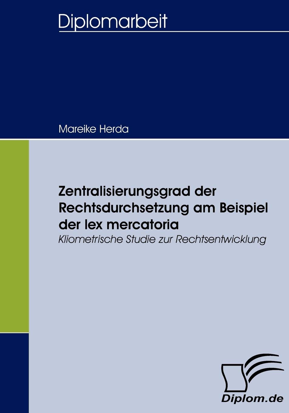 Zentralisierungsgrad der Rechtsdurchsetzung am Beispiel der lex mercatoria: Kliometrische Studie zur Rechtsentwicklung (German E,Used