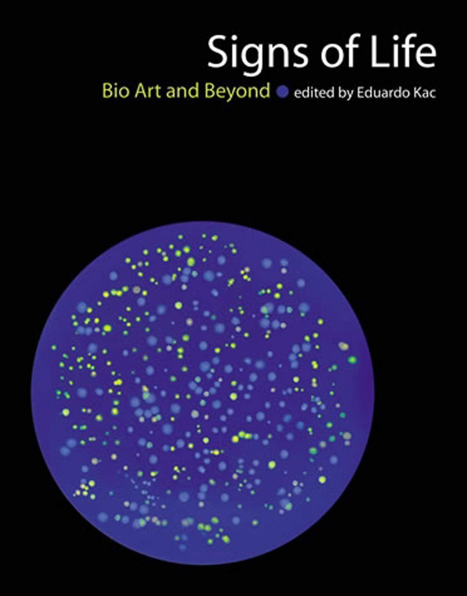 Signs of Life: Bio Art and Beyond (Leonardo),New