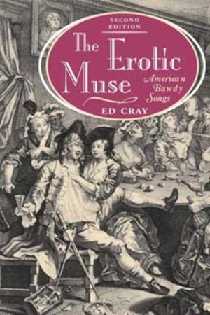 The Erotic Muse: American Bawdy Songs (Music in American Life),Used