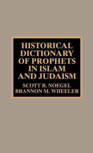 Historical Dictionary Of Prophets In Islam And Judaism (Volume 43) (Historical Dictionaries Of Religions, Philosophies, And Move,Used