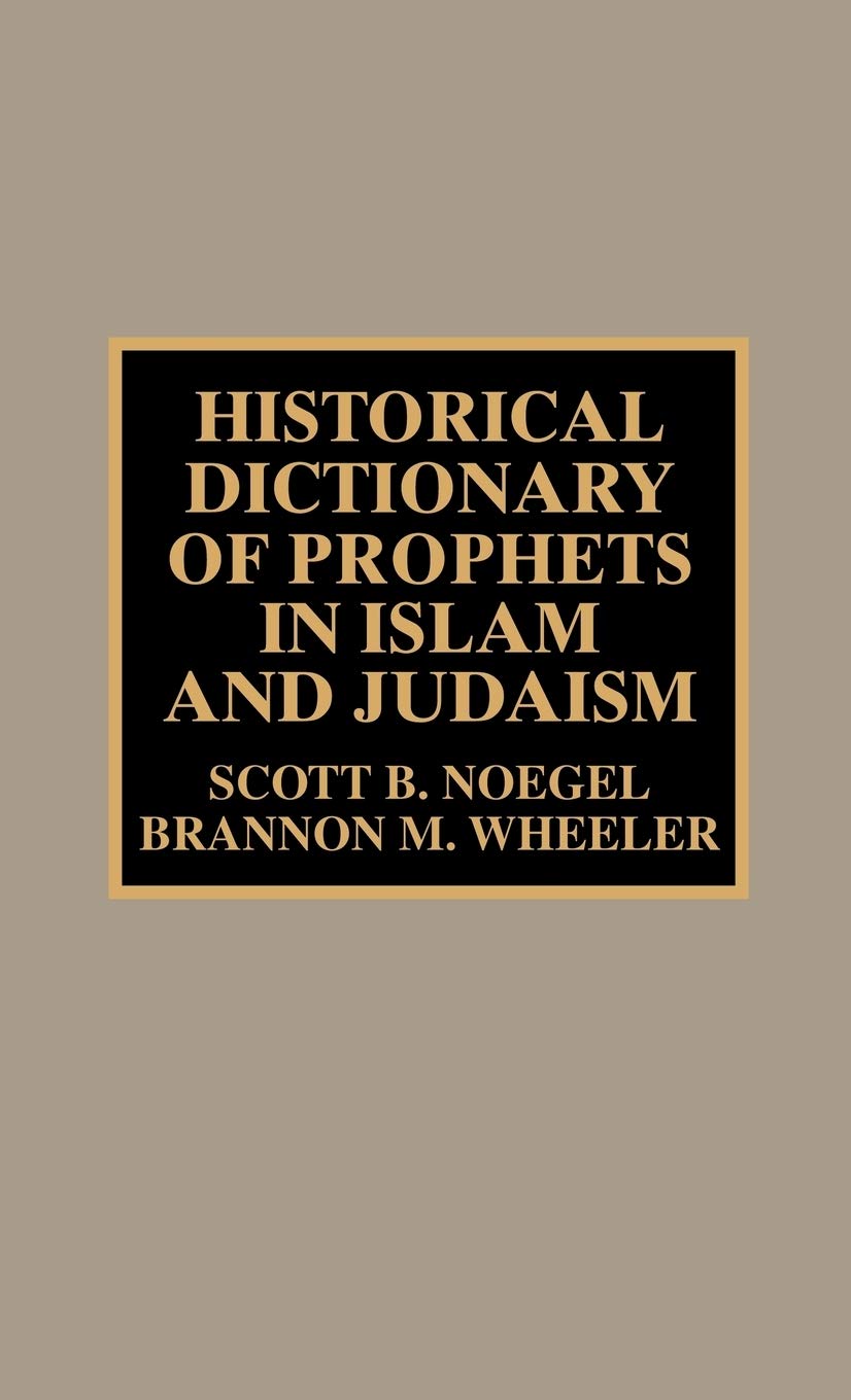 Historical Dictionary Of Prophets In Islam And Judaism (Volume 43) (Historical Dictionaries Of Religions, Philosophies, And Move,Used