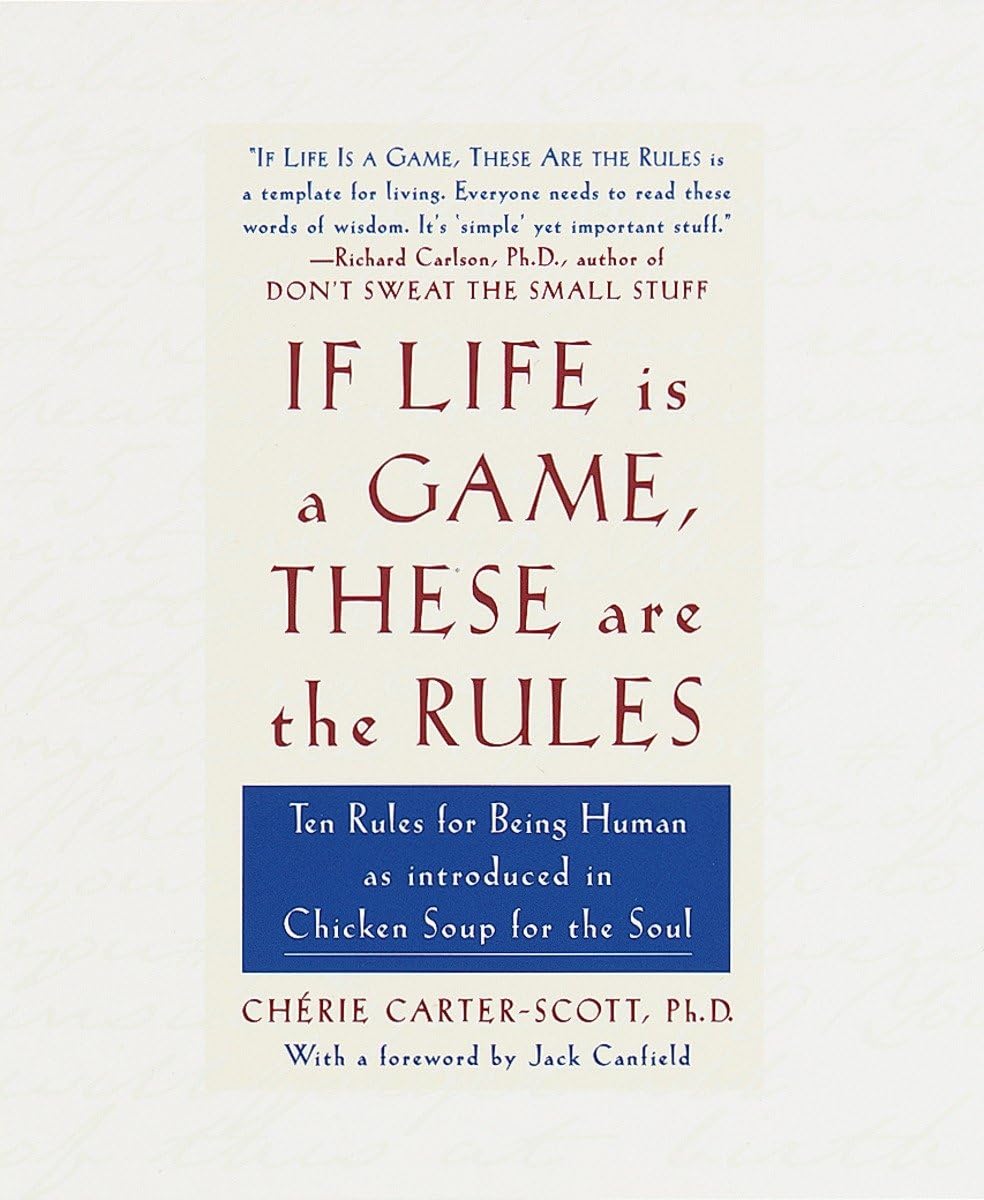 If Life Is a Game, These Are the Rules: Ten Rules for Being Human as Introduced in Chicken Soup for the Soul,Used
