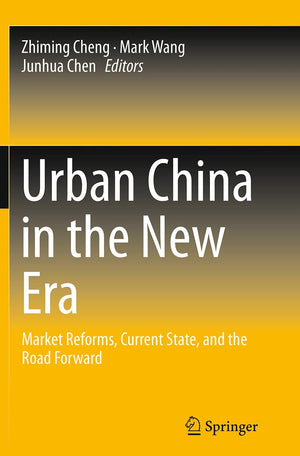 Urban China in the New Era: Market Reforms, Current State, and the Road Forward,Used