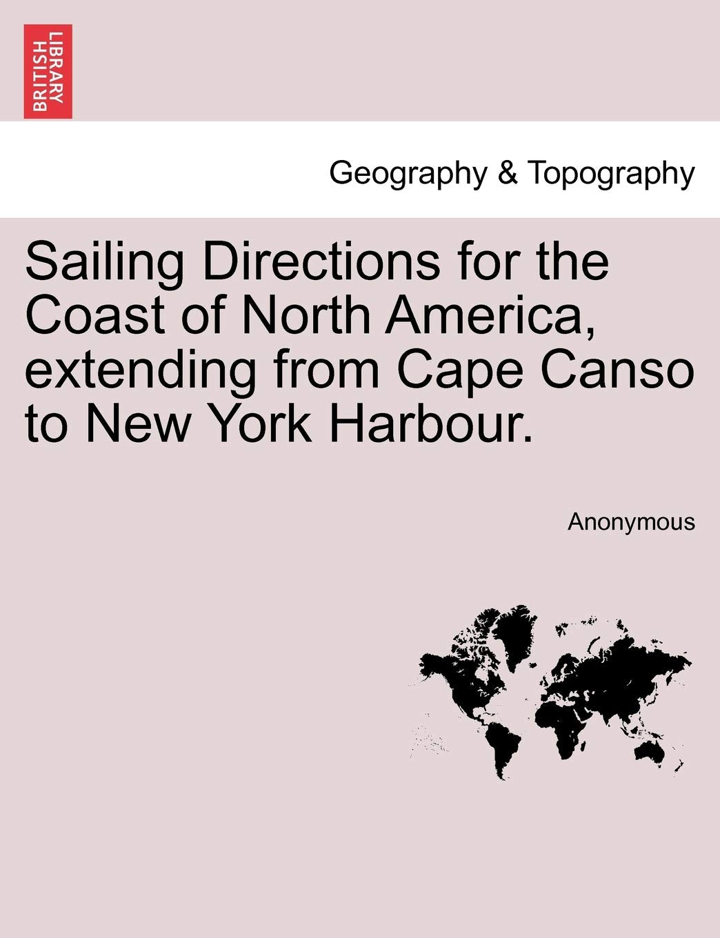 Sailing Directions for the Coast of North America, Extending from Cape Canso to New York Harbour.,Used