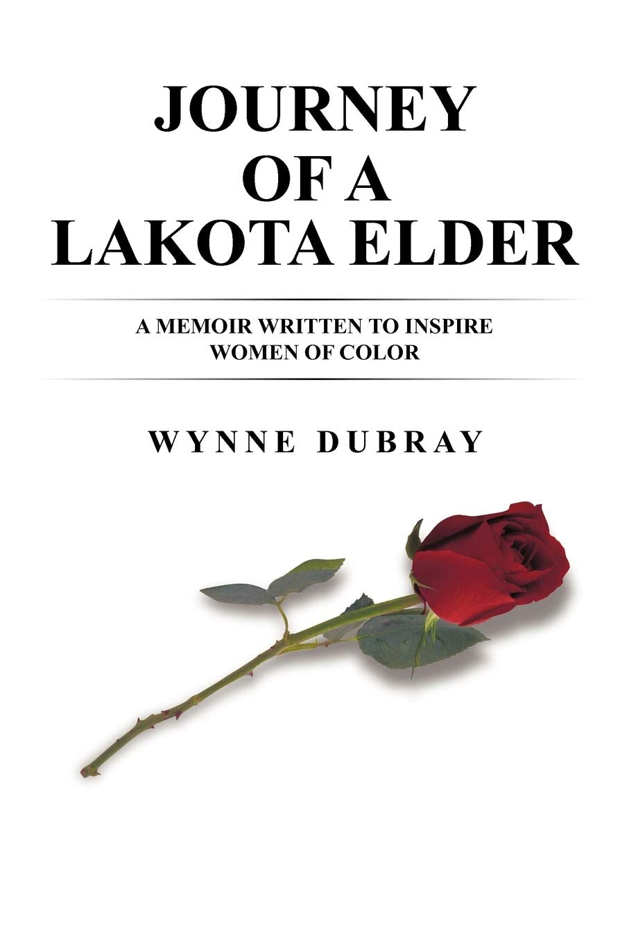 Journey Of A Lakota Elder: A Memoir Written To Inspire Women Of Color,Used
