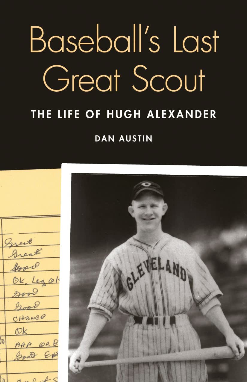 Baseball's Last Great Scout: The Life of Hugh Alexander,Used