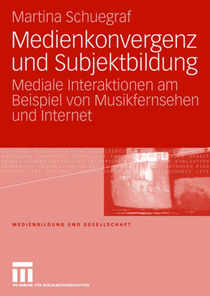 Medienkonvergenz und Subjektbildung: Mediale Interaktionen am Beispiel von Musikfernsehen und Internet (Medienbildung und Gesell,Used
