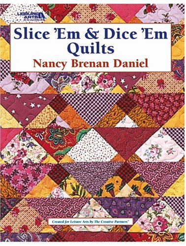 Slice 'Em & Dice 'Em Quilts (Leisure Arts #3653),Used