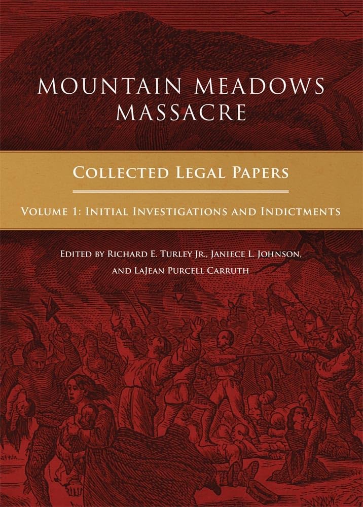 Mountain Meadows Massacre: Collected Legal Papers, Initial Investigations And Indictments,Used