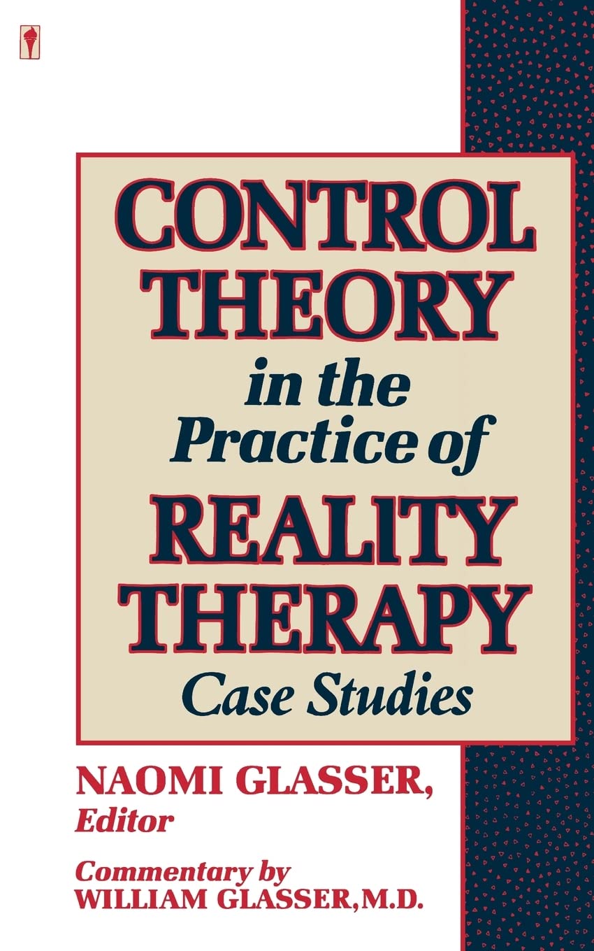 Control Theory in the Practice of Reality Therapy: Case Studies,Used