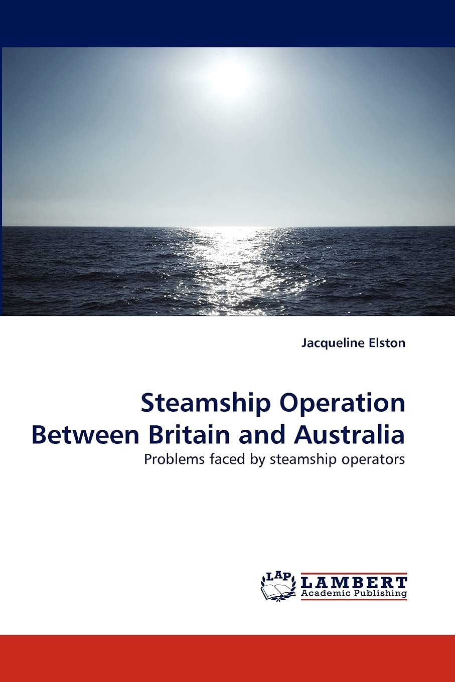 Steamship ?Operation? Between? Britain ?and ?Australia: Problems? faced? by? steamship? operators,Used