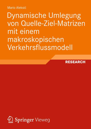 Dynamische Umlegung von QuelleZielMatrizen mit einem makroskopischen Verkehrsflussmodell (German Edition),Used