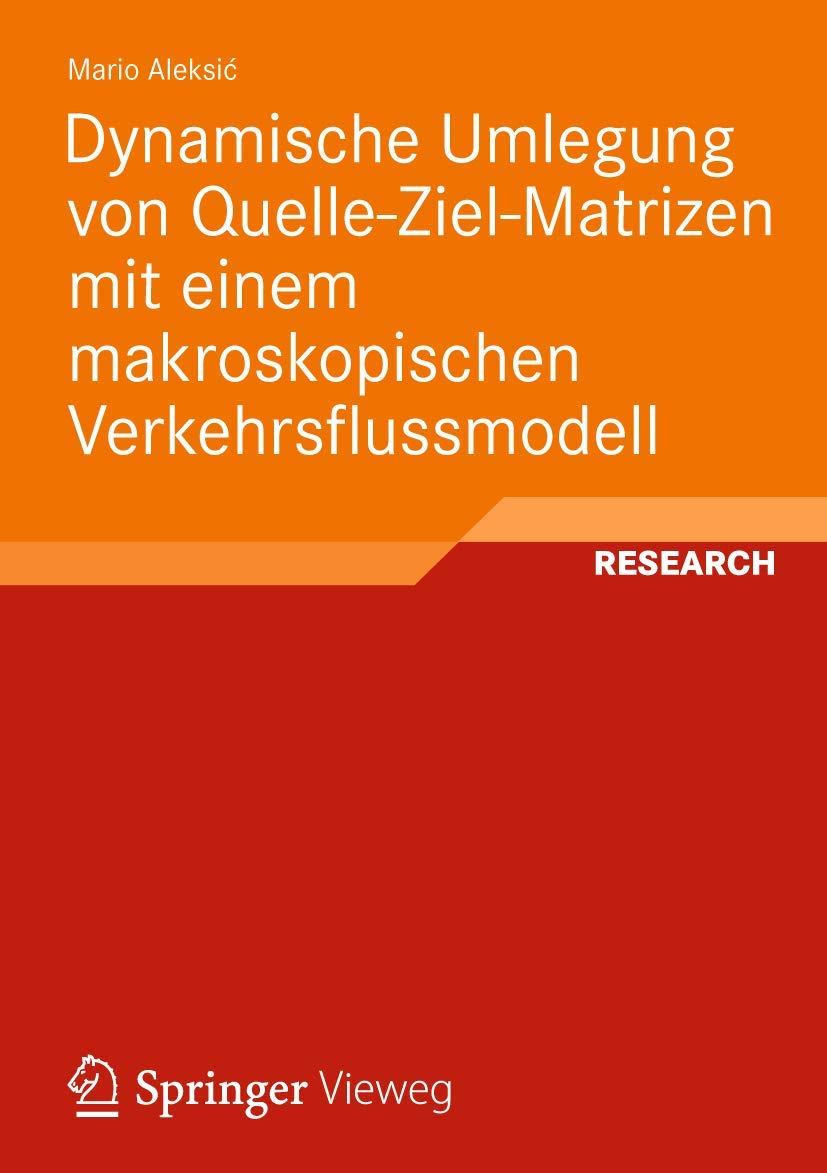 Dynamische Umlegung von QuelleZielMatrizen mit einem makroskopischen Verkehrsflussmodell (German Edition),Used