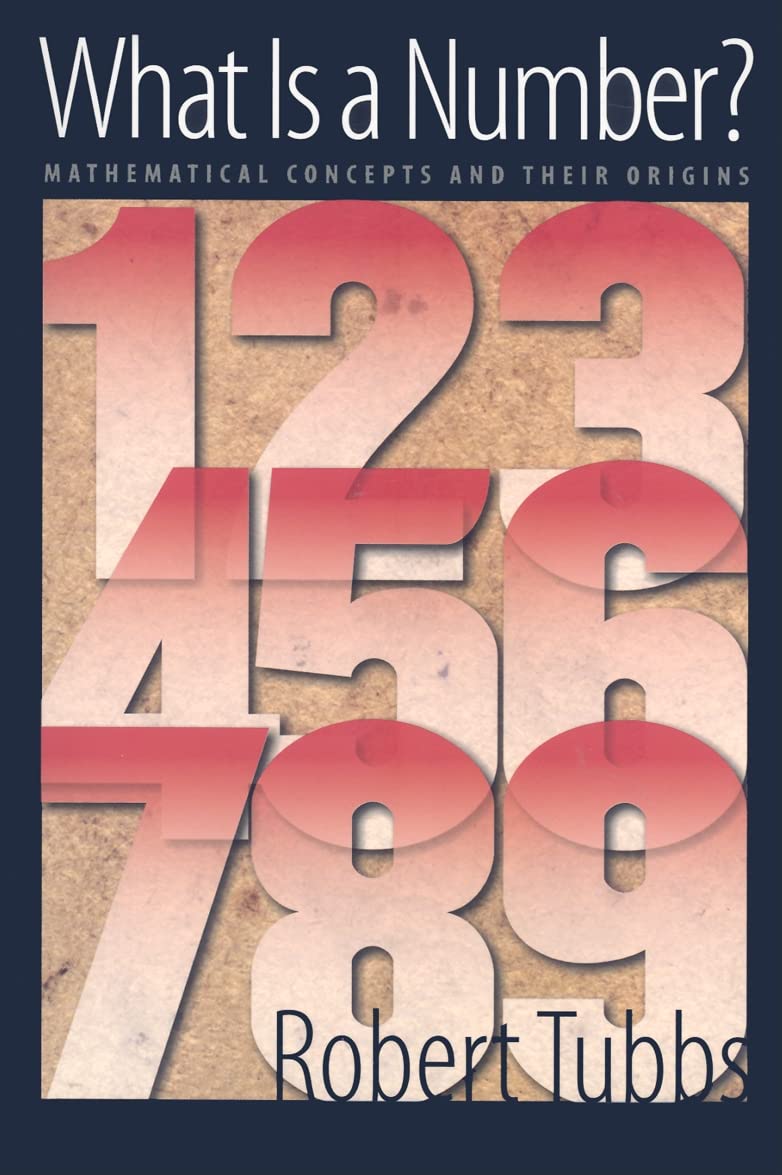 What Is a Number?: Mathematical Concepts and Their Origins,Used