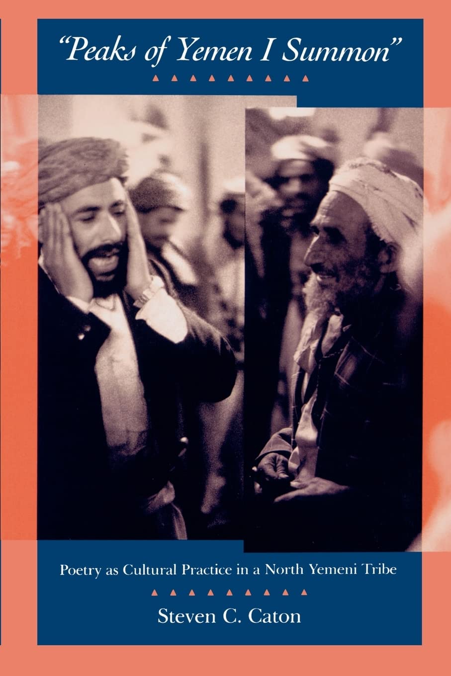 Peaks Of Yemen I Summon: Poetry As Cultural Practice In A North Yemeni Tribe,New