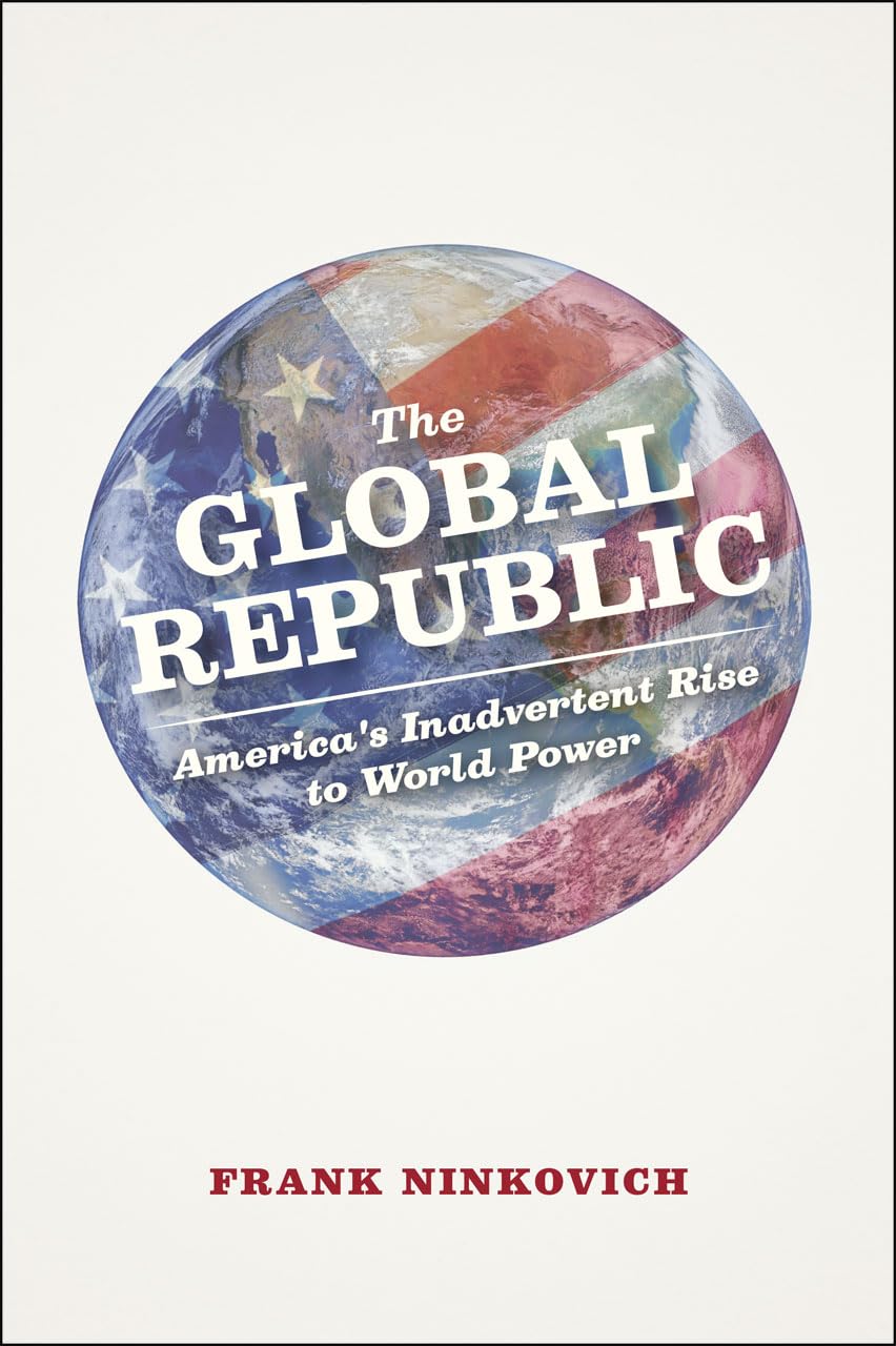 The Global Republic: America's Inadvertent Rise to World Power,Used