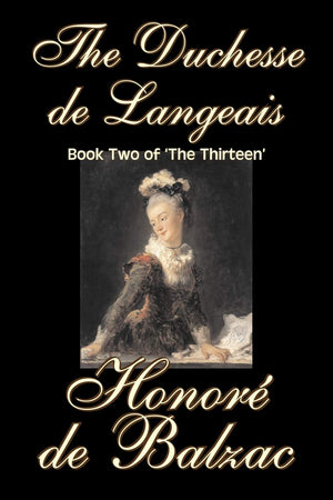 The Duchesse De Langeais, Book Two of the Thirteen: Book 2 of the Thirteen,Used